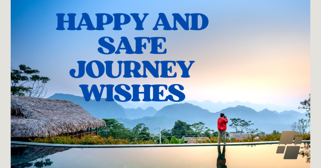 Happy and safe journey wishes